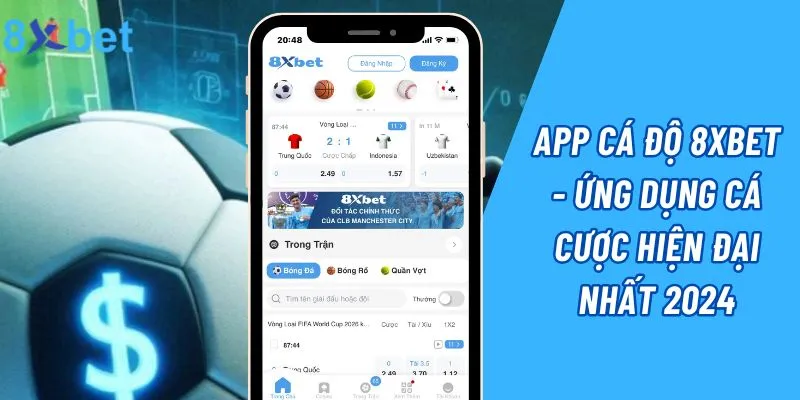 App Cá Độ 8xbet – Ứng Dụng Cá Cược Hiện Đại Nhất 2024